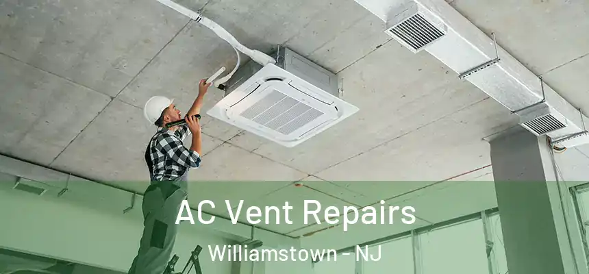  AC Vent Repairs Williamstown - NJ