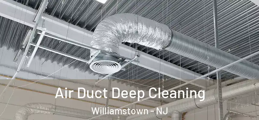  Air Duct Deep Cleaning Williamstown - NJ