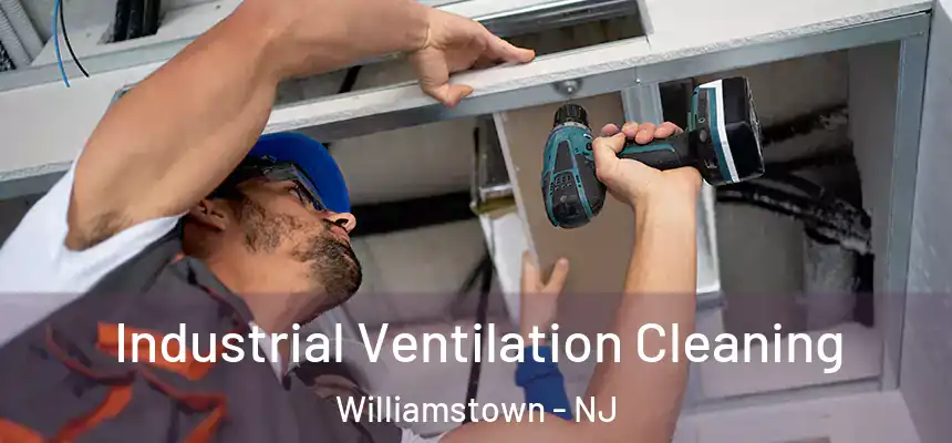  Industrial Ventilation Cleaning Williamstown - NJ